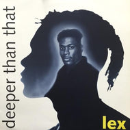 LEX / DEEPER THAN THAT