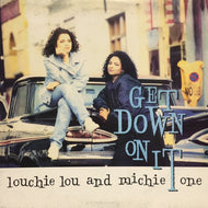 LOUCHIE LOU & MICHIE ONE / GET DOWN ON IT