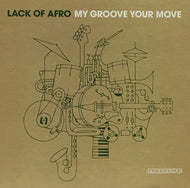 LACK OF AFRO / MY GROOVE YOUR MOVE