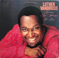 LUTHER VANDROSS / FOREVER, FOR ALWAYS, FOR LOVE
