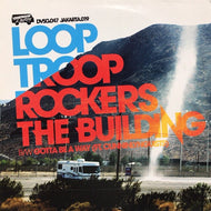LOOPTROOP ROCKERS / THE BUILDING