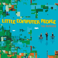 LITTLE COMPUTER PEOPLE / LITTLE COMPUTER PEOPLE (THE REMIXES)