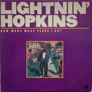 LIGHTNIN' HOPKINS / How Many More Years I Got