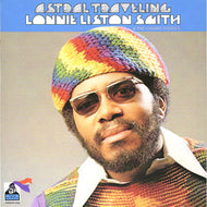 LONNIE LISTON SMITH & THE COSMIC ECHOES / ASTRAL TRAVELING