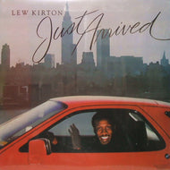 LEW KIRTON / JUST ARRIVED