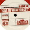 LA PAMPLEMOUSSE / GIVE ME WHAT YOU GOT