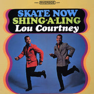 LOU COURTNEY / SKATE NOW SHING-A-LING