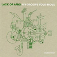 LACK OF AFRO / MY GROOVE YOUR MOVE