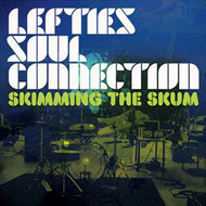 LEFTIES SOUL CONNECTION / SKIMMING THE SKUM