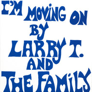 LARRY T. AND THE FAMILY / I'M MOVING ON