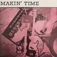 MAKIN' TIME / NO LUMPS OF FAT OR GRISTLE GUARANTEED