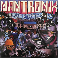 MANTRONIX / NEEDLE TO THE GROOVE