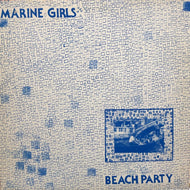 MARINE GIRLS / BEACH PARTY