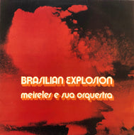 MEIRELES E SUA ORQUESTRA / Brasilian Explosion