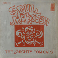 MIGHTY TOM CATS / SOUL MAKOSSA