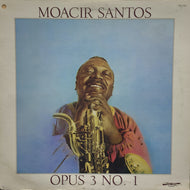 MOACIR SANTOS / OPUS 3 NO.1