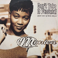 MONICA / Don't Take It Personal (Just One Of Dem Days)