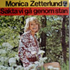 MONICA ZETTERLUND / SAKTA VI GA GENOM STAN