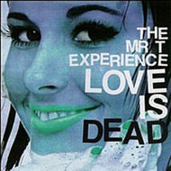 MR.T EXPERIENCE / LOVE IS DEAD