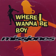 MISS JONES / WHERE I WANNA BE BOY