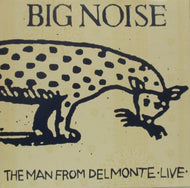 MAN FROM DELMONTE / BIG NOISE
