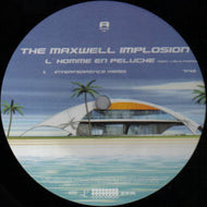 MAXWELL IMPLOSION / L'HOMME EN PELUCHE