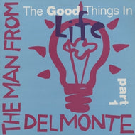 MAN FROM DELMONTE / THE GOOD THINGS IN LIFE PART 1