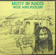MISTY IN ROOTS / WISE AND FOOLISH