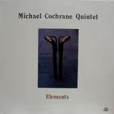 MICHAEL COCHRANE QUINTET / ELEMENTS