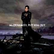 Ms. DYNAMITE / PUT HIM OUT