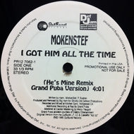 MOKEN STEF / I GOT HIM ALL THE TIME HE'S MINE REMIX