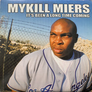 MYKILL MIERS / IT'S BEEN A LONG TIME COMING