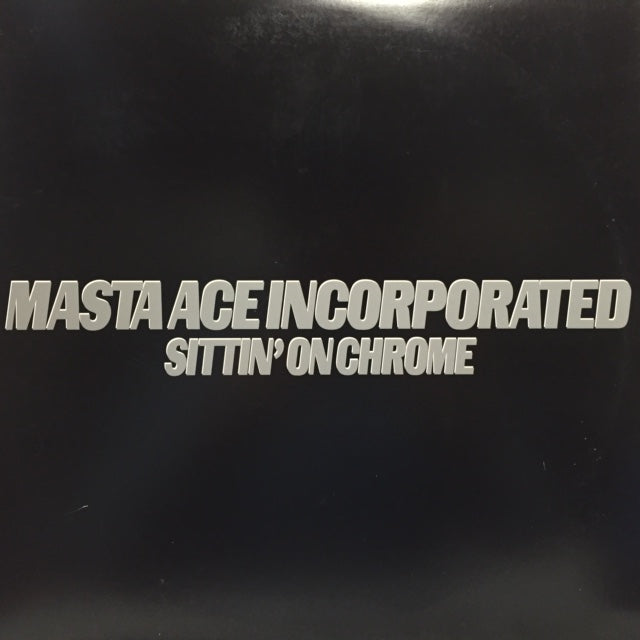 MASTA ACE INCORPORATED / SITTIN' ON CHROME – TICRO MARKET