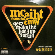 MC EIHT feat,CMW / GEEZ MAKE THE HOOD GO ROUND