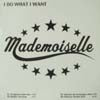 MADEMOISELLE / I DO WHAT I WANT