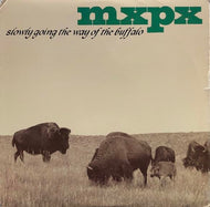 MXPX / Slowly Going The Way Of The Buffalo