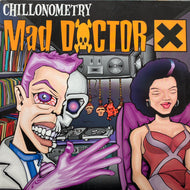 MAD DOCTOR X / CHILLONOMETRY