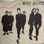 MINT JULEPS / ONLY LOVE CAN BREAK YOUR HEART