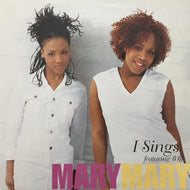 MARY MARY / I SINGS