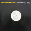 MONOSURROUND / I WARNED YOU BABY