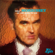 MORRISSEY / FIRST OF THE GANG TO DIE