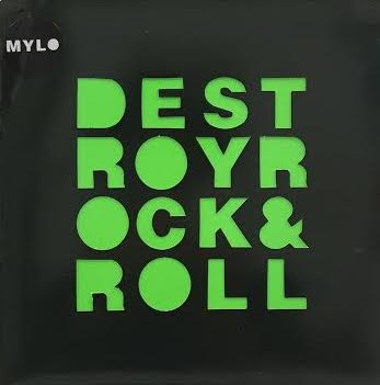 MYLO / DESTROY ROCK & ROLL