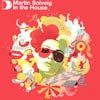 MARTIN SOLVEIG / IN THE HOUSE