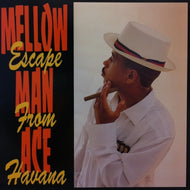 MELLOW MAN ACE / ESCAPE FROM HAVANA