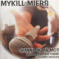 MYKILL MIERS / WANNA BE AN MC?
