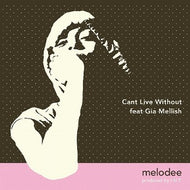 MELODEE / CANT LIVE WITHOUT