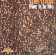 MOB / GIVE IT TO ME / I'D LIKE TO SEE MORE OF YOU