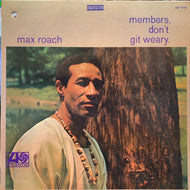 MAX ROACH / MEMBERS, DON'T GIT WEARY.