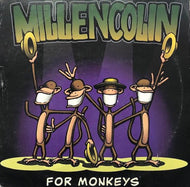 MILLENCOLIN / FOR MONKEYS