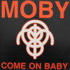 MOBY / COME ON BABY